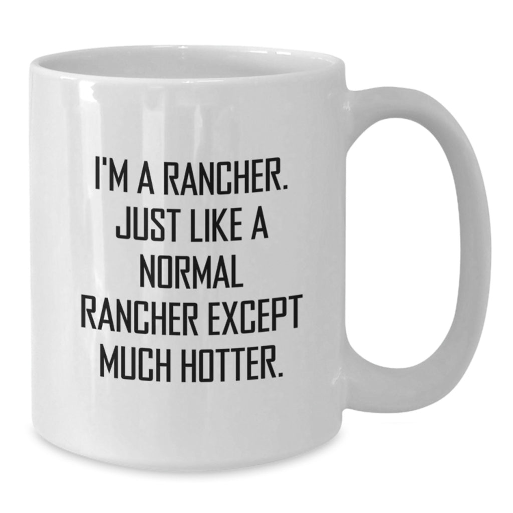 Rancher Gift For Him - Witty Quote Keepsake White Coffee Mug - Additional