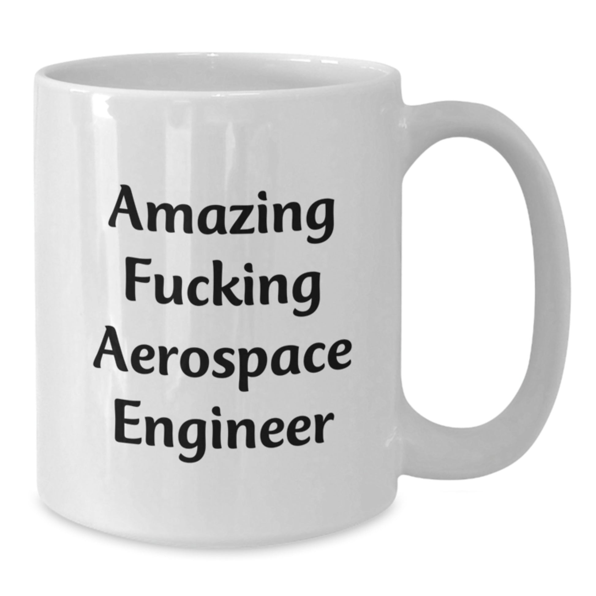 Aerospace Engineer Christmas Unique Gifts from Friends - Amazing F--king White Coffee Mug for Men - Funny Quote Gifts for Aerospace Engineers - Additional