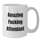 Funny Attendant Gifts from Friends, White Coffee Mug for Attendant, Amazing F--king Attendant Quote, Christmas Unique Gifts