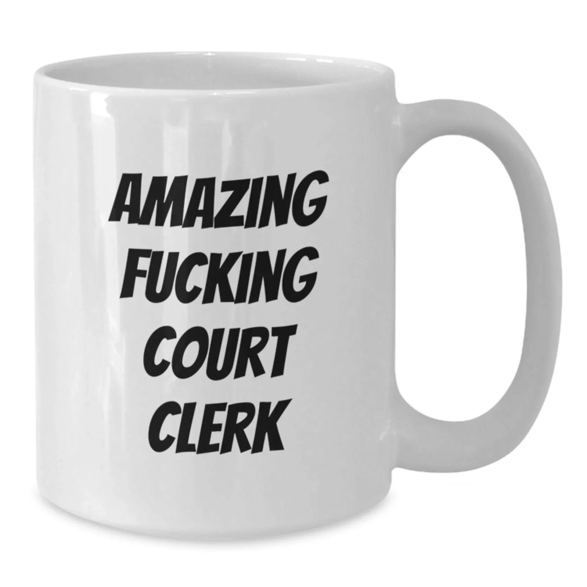 Funny Court Clerk Gifts from Friends for Graduation Unique Court Clerk White Coffee Mug, 'Amazing F--king Court Clerk' Quote