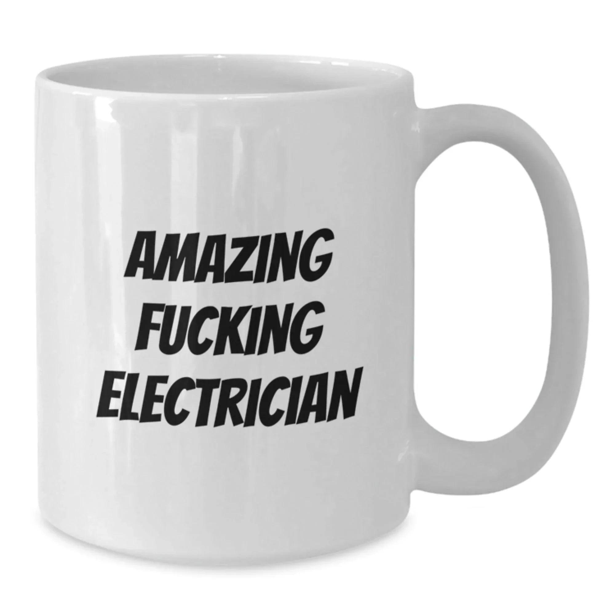 Funny Electrician Gifts from Men to Electricians, White Coffee Mugs for Electrician Lovers - Amazing F--king Electrician Mug