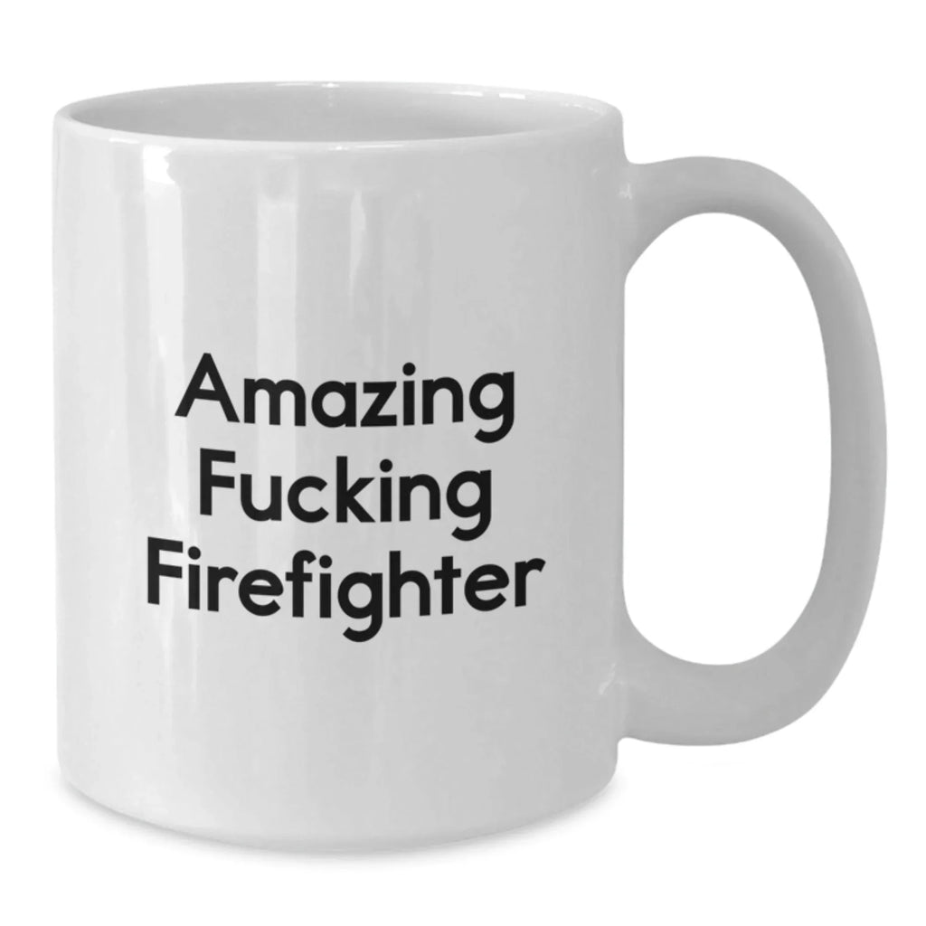 Funny Firefighter Gifts from Friends - Amazing F--king Firefighter White Coffee Mug for Graduation, Unique Ideas for Firefighter Lover, Fire Department Appreciation