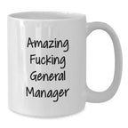 Funny Gifts for General Manager, Christmas White Coffee Mugs with Quote Amazing F--king General Manager, Unique Gifts from Friends