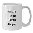 Funny Graphic Designer Gifts from Friends, White Coffee Mugs for Graphic Designers, Amazing F--king Graphic Designer Quote, Christmas Unique Gifts