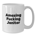 Funny Janitor Gifts from Friends for Valentine's - White Coffee Mug with 'Amazing F--king Janitor' Quote - Additional