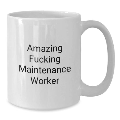 Funny Maintenance Worker Gifts for Men - White Coffee Mugs from Friends and Family - 'Amazing F--king Maintenance Worker' Quote for Christmas Unique Gifts - Additional