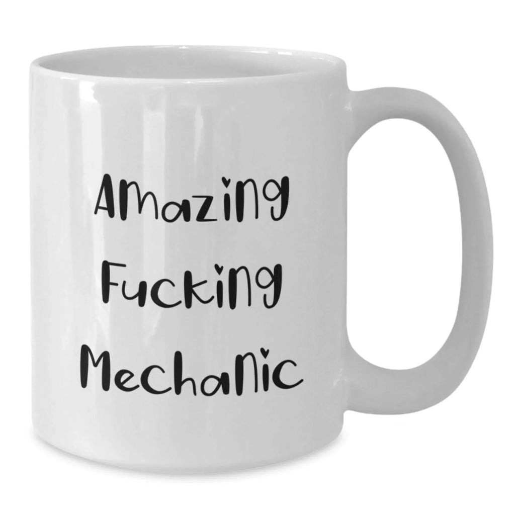 Funny Mechanic Gifts from Men to Friends, Amazing Mechanic Christmas Unique Gifts for Mechanic Lover, White Ceramic Coffee Mug