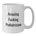 Funny Quote Gifts for Pediatrician, Amazing F--king Pediatrician Birthday Mug, White Coffee Mug from Friends, Gifts for Pediatrician