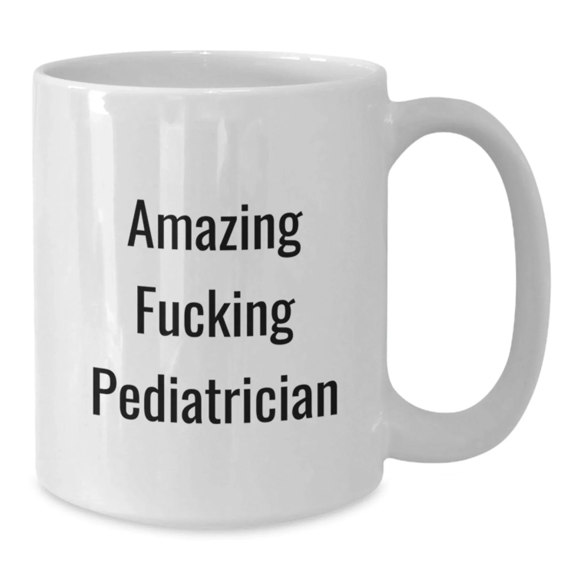 Funny Quote Gifts for Pediatrician, Amazing F--king Pediatrician Birthday Mug, White Coffee Mug from Friends, Gifts for Pediatrician