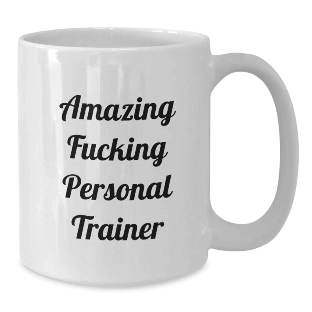 Funny Gift for Personal Trainer, Amazing F--king Personal Trainer White Coffee Mug, Birthday Unique Gifts from Friends