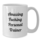 Funny Gift for Personal Trainer, Amazing F--king Personal Trainer White Coffee Mug, Birthday Unique Gifts from Friends