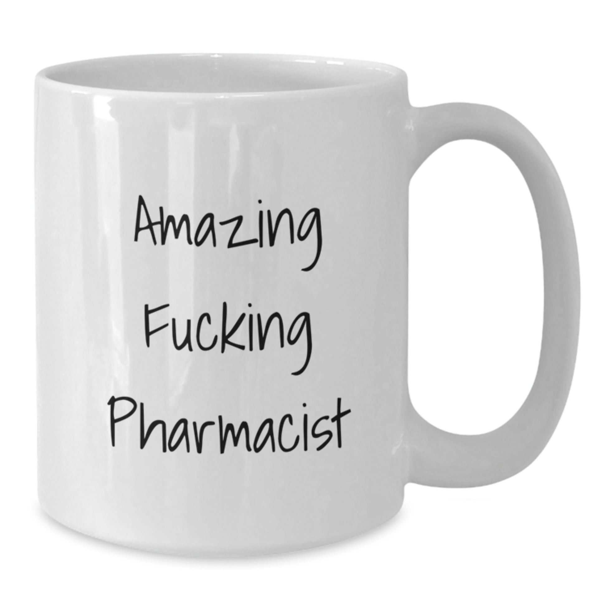 Funny Pharmacist Gift for Birthday, White Coffee Mug with Amazing Quote, Gifts from Friends to Pharmacist - Additional