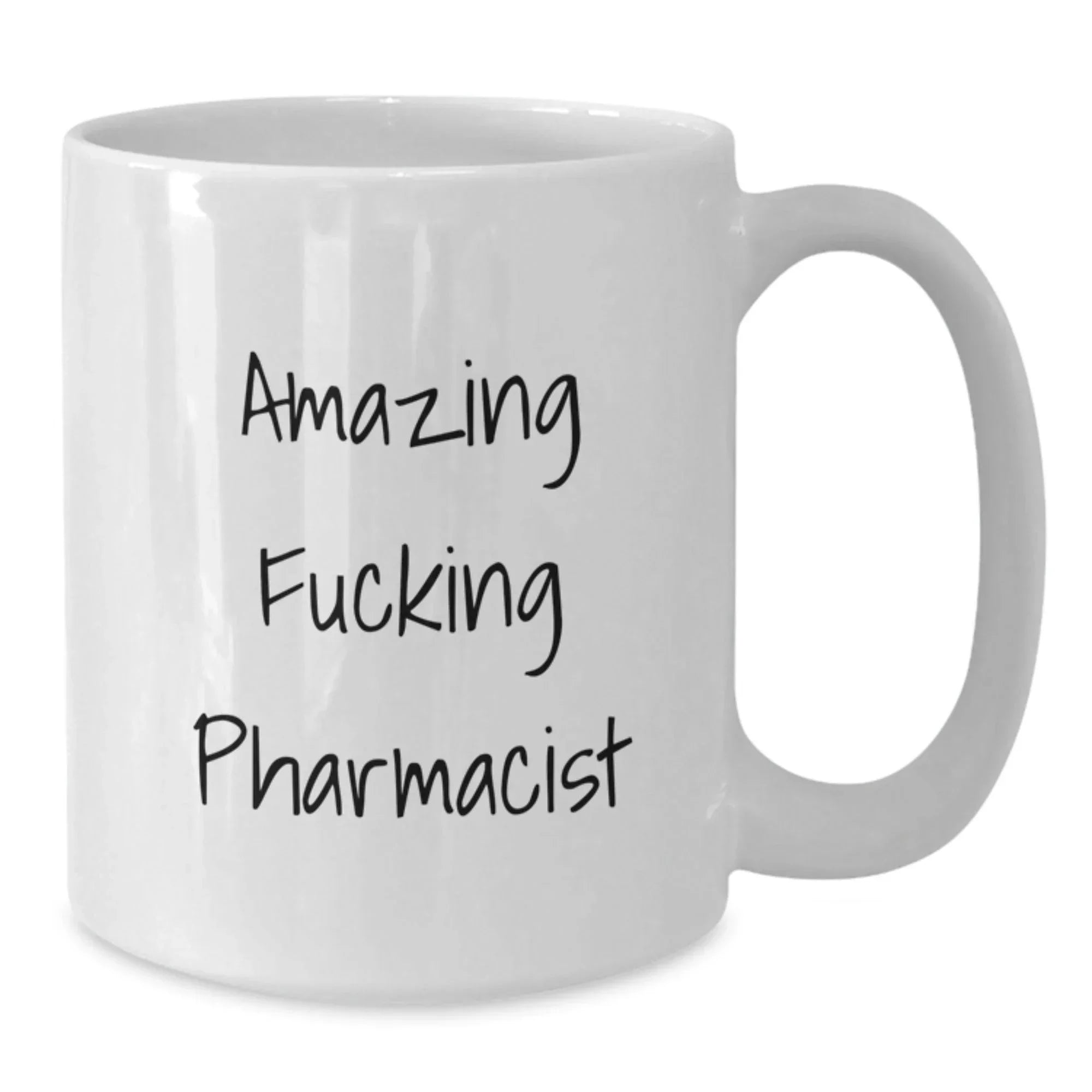 Funny Pharmacist Gift for Birthday, White Coffee Mug with Amazing Quote, Gifts from Friends to Pharmacist