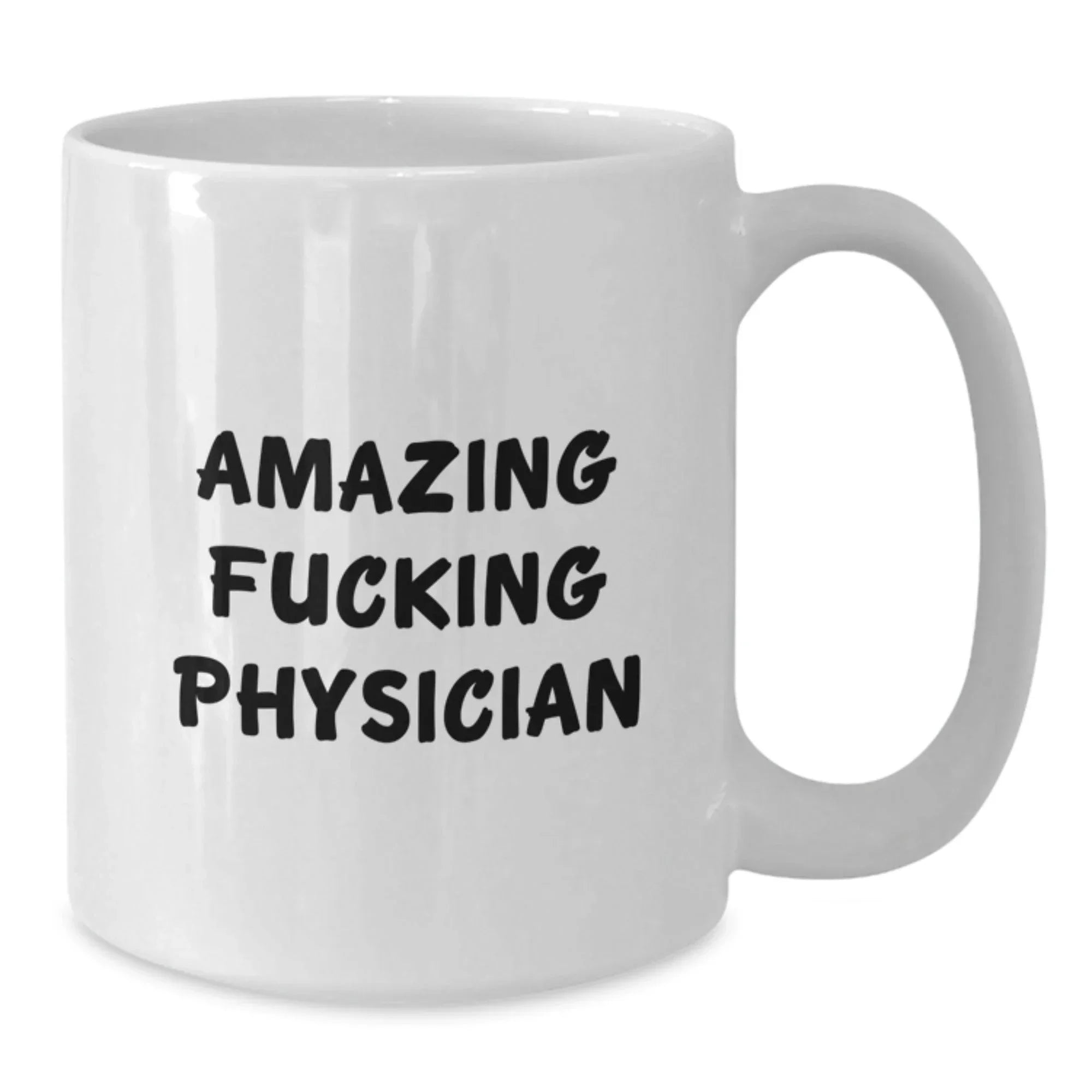 Funny Physician Gifts, Amazing Quotes from Physician, White Coffee Mug for Birthday, Gifts from Friends, Gifts for Physician