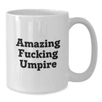 Funny Umpire Gifts for Men, Unique White Coffee Mug with Amazing Quote, Great Gift from Friends or Family for Christmas