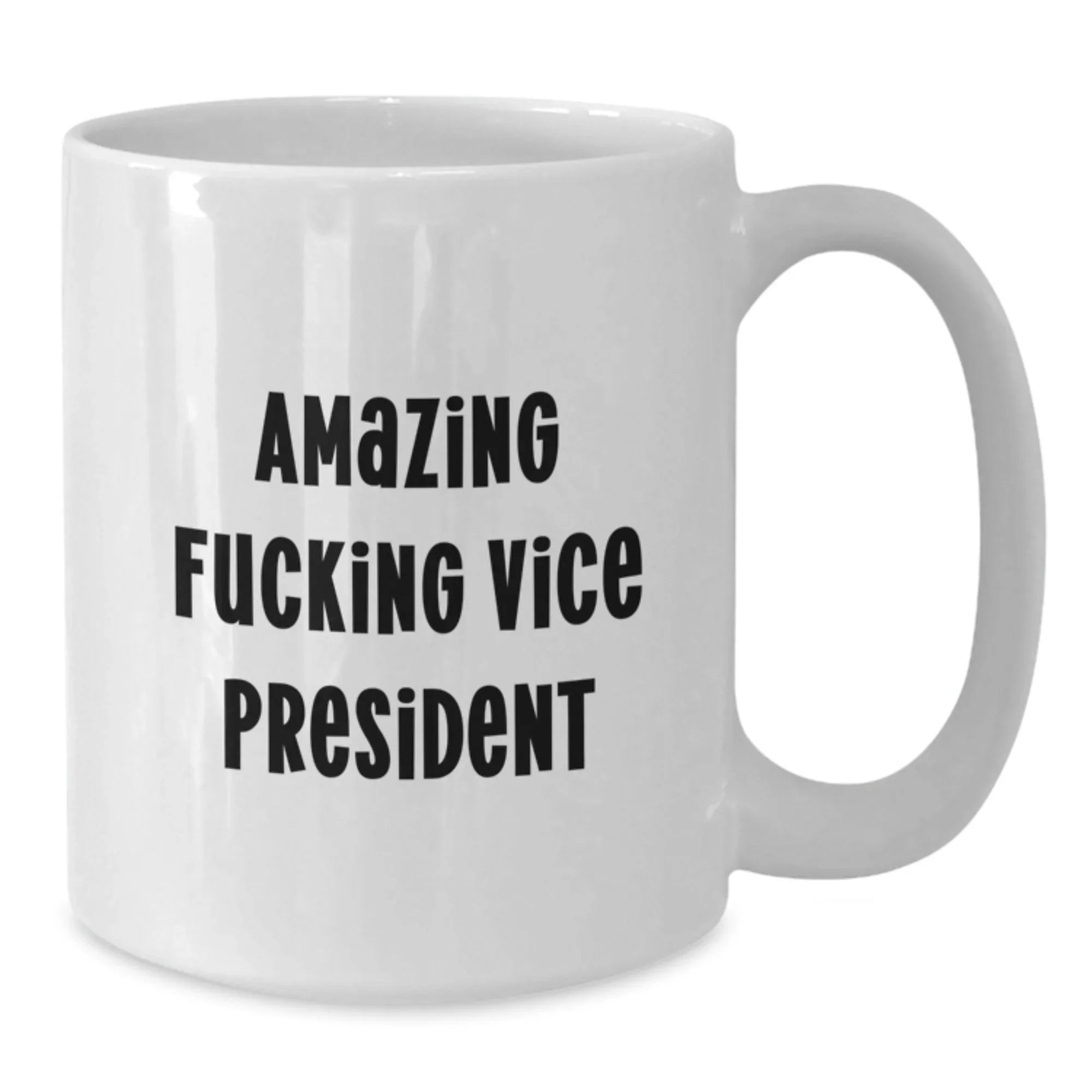 Funny Vice President White Coffee Mug Gifts from Friends to Vice President - Amazing F--king Vice President Quote, Christmas Unique Gifts