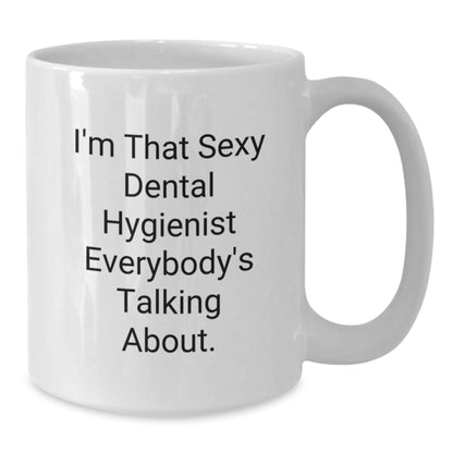Funny Sexy Dental Hygienist White Coffee Mug Gifts for Men or Women, Unique Christmas Unique Gifts from Friends, Coworkers, Family to Dental Hygienist - Additional