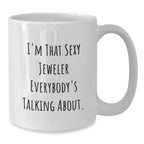 Fun and Unique Gifts from Friends for the Sexy Jeweler in Your Life - White Coffee Mug
