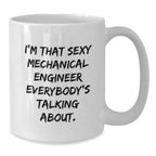 Gifts for Mechanical Engineers from Friends - Funny Quote White Coffee Mug, 11oz or 15oz Ceramic, Microwave and Dishwasher Safe