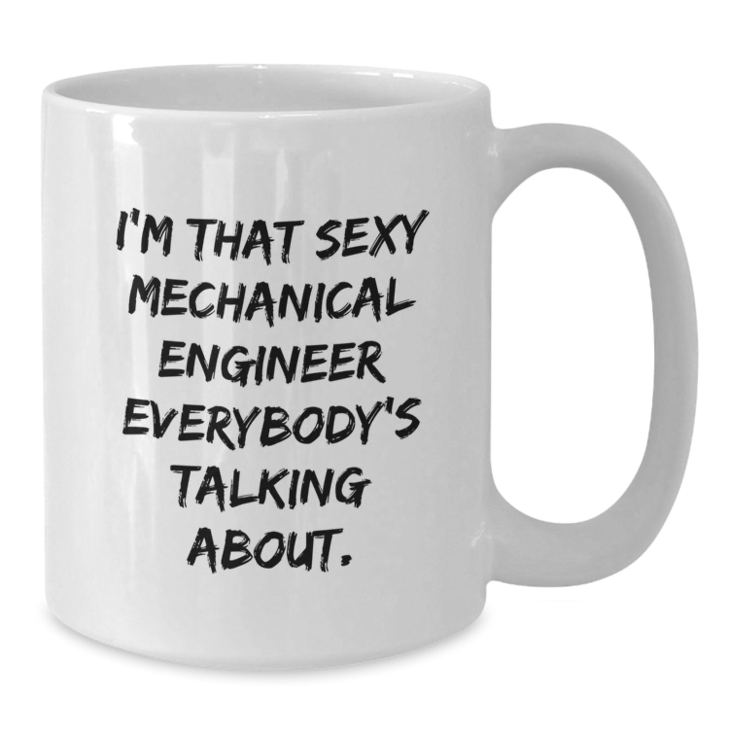 Gifts for Mechanical Engineers from Friends - Funny Quote White Coffee Mug, 11oz or 15oz Ceramic, Microwave and Dishwasher Safe - Additional