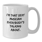 Funny Musician Gifts from Men for Musician, Funny White Coffee Mug for Musician, I'm That Sexy Musician Everybody's Talking About Quote White Coffee Mug, Unique Christmas Unique Gifts for Musician