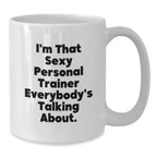 Funny Personal Trainer Gifts from Friends to Personal Trainer, White Coffee Mug 'I'm That Sexy' for Christmas Morning