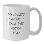 Calico Cat White Coffee Mug, Funny Quote for Calico Cat Lovers, Calico Cat Mom Gifts from Family, Friends or Coworkers - Additional