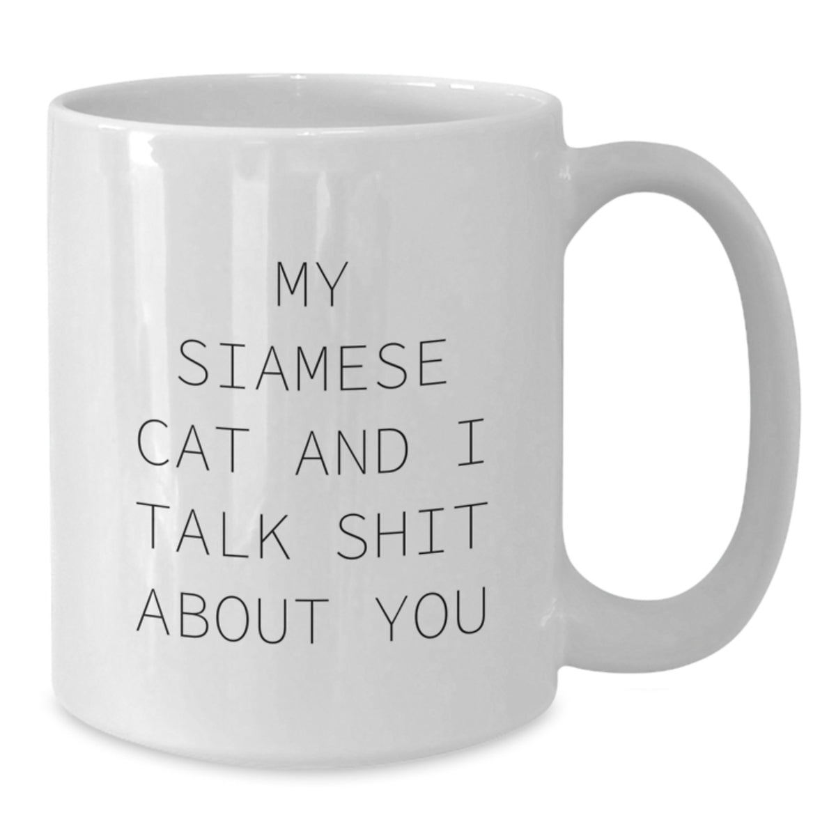 Siamese Cat Gift for Him Sarcastic Quote Keepsake Coffee Mug - Additional