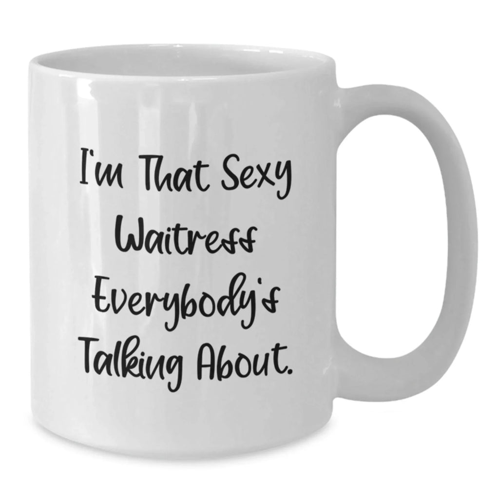 Funny Waitress Gifts from Men for Women, Christmas Unique White Coffee Mugs, Sexy Quotes, 11oz/15oz Ceramic
