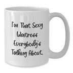 Funny Waitress Gifts from Men for Women, Christmas Unique White Coffee Mugs, Sexy Quotes, 11oz/15oz Ceramic