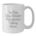 Funny Welder Quotes Gifts for Men from Family White Coffee Mug 11oz 15oz Christmas Unique