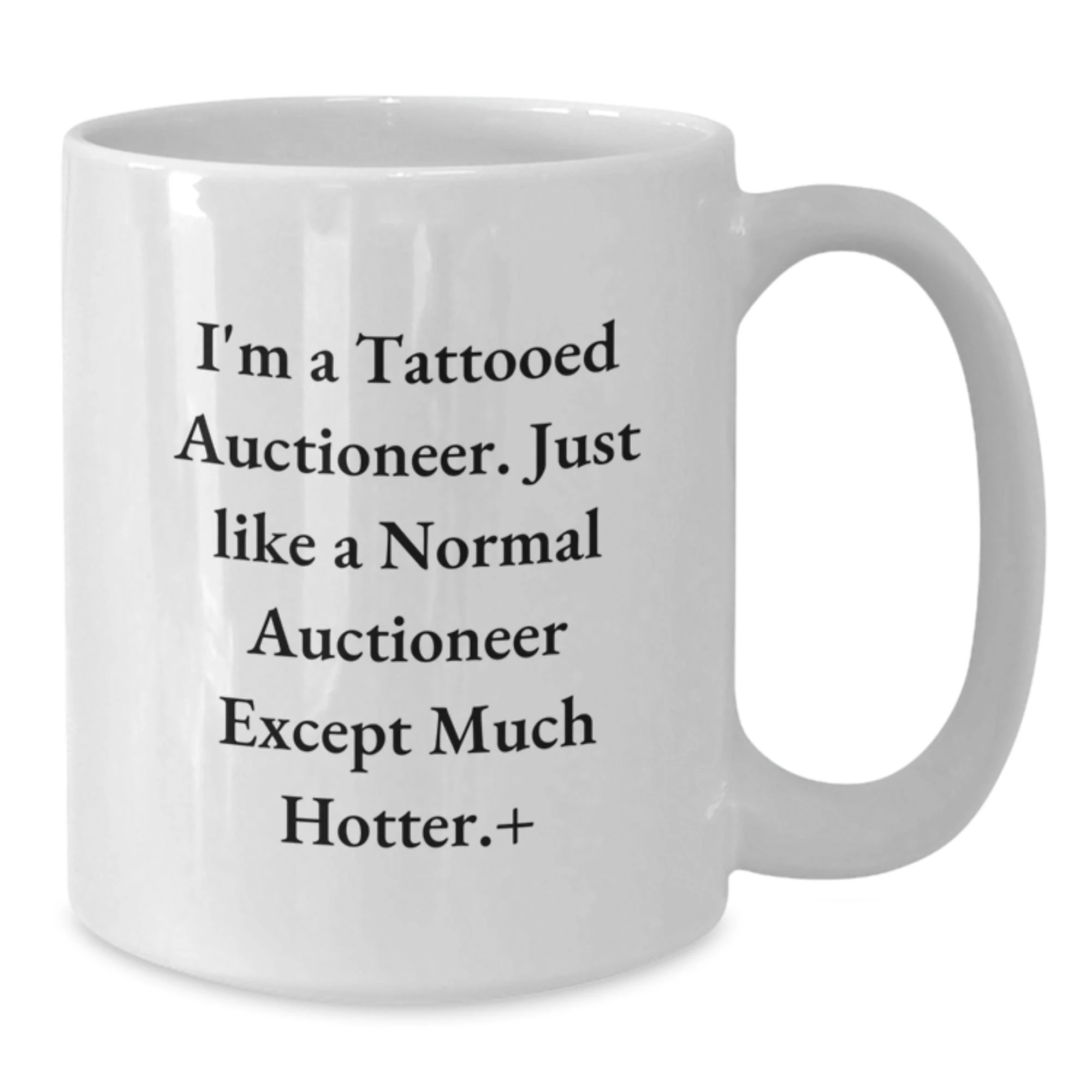 Funny Auctioneer Gifts for Men Friends Family - White Coffee Mug with 'I'm A Tattooed Auctioneer'