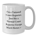 Court Reporter Gifts from Friends, Funny White Coffee Mug for Her, Christmas Unique Mugs for Court Reporter, 'I'm A Tattooed Court Reporter...' - White 11oz or 15oz Ceramic