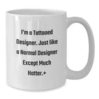 Designer Gifts from Friends, Gifts for Designer Men, Funny Coffee Mug, Birthday Unique Gifts, I'm A Tattooed Designer.
