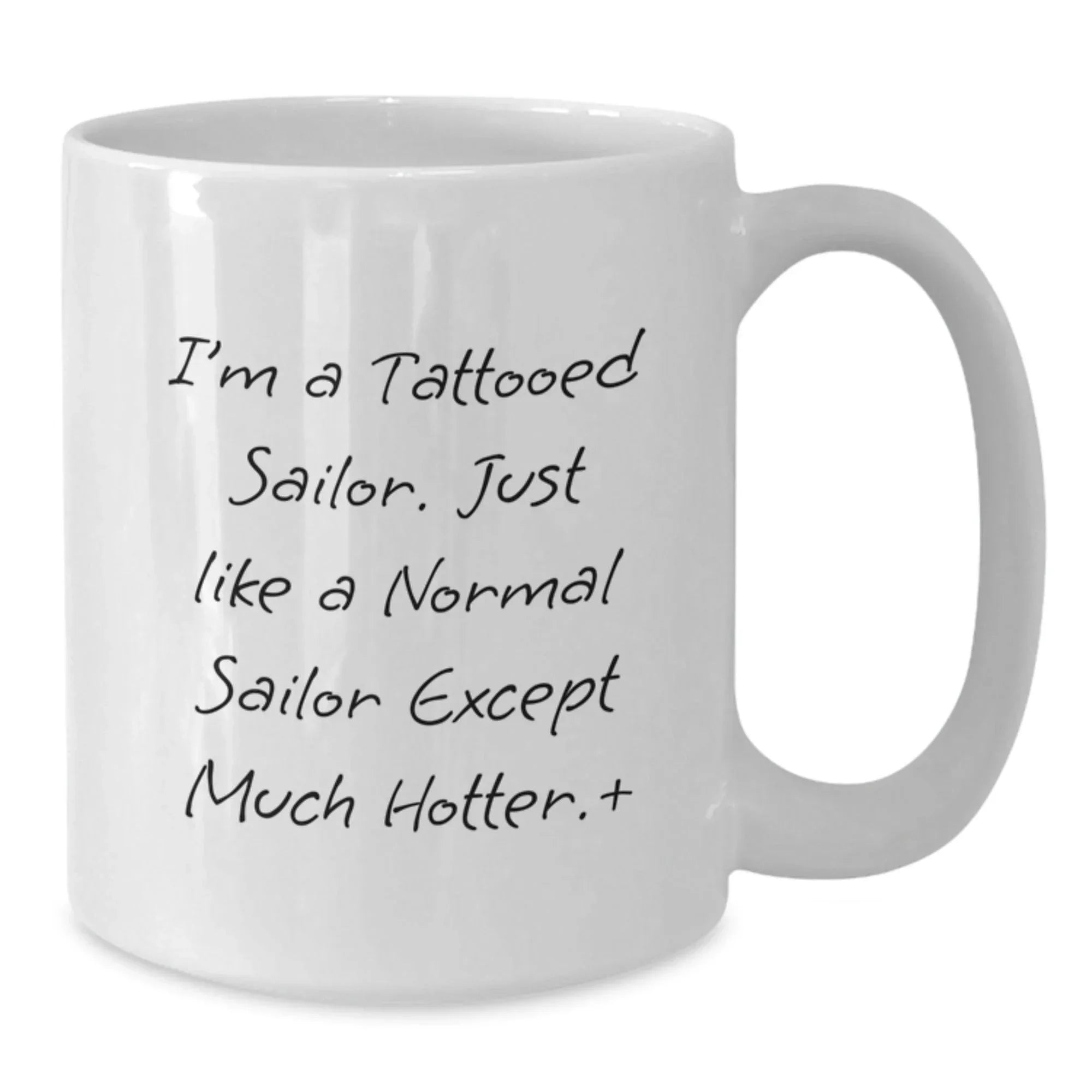 Sailor Gifts Funny Mugs, I'm A Tattooed Sailor, 11oz or 15oz White Coffee Mug for Birthday, Gifts from Friends, Family, or Coworkers, Gifts for Sailor, Funny Sailor Mugs