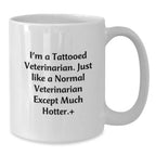 Veterinarian Humor Funny Coffee Mug Gifts from Friends, Coworkers, Family, or Men, Unique Birthday Unique Gift for Veterinarian Women, Tattooed Vet Quote