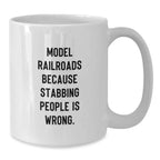 Funny Model Railroads Gifts for Men from Friends - White Coffee Mug, Stabbing People Is Wrong Quote, Christmas Unique
