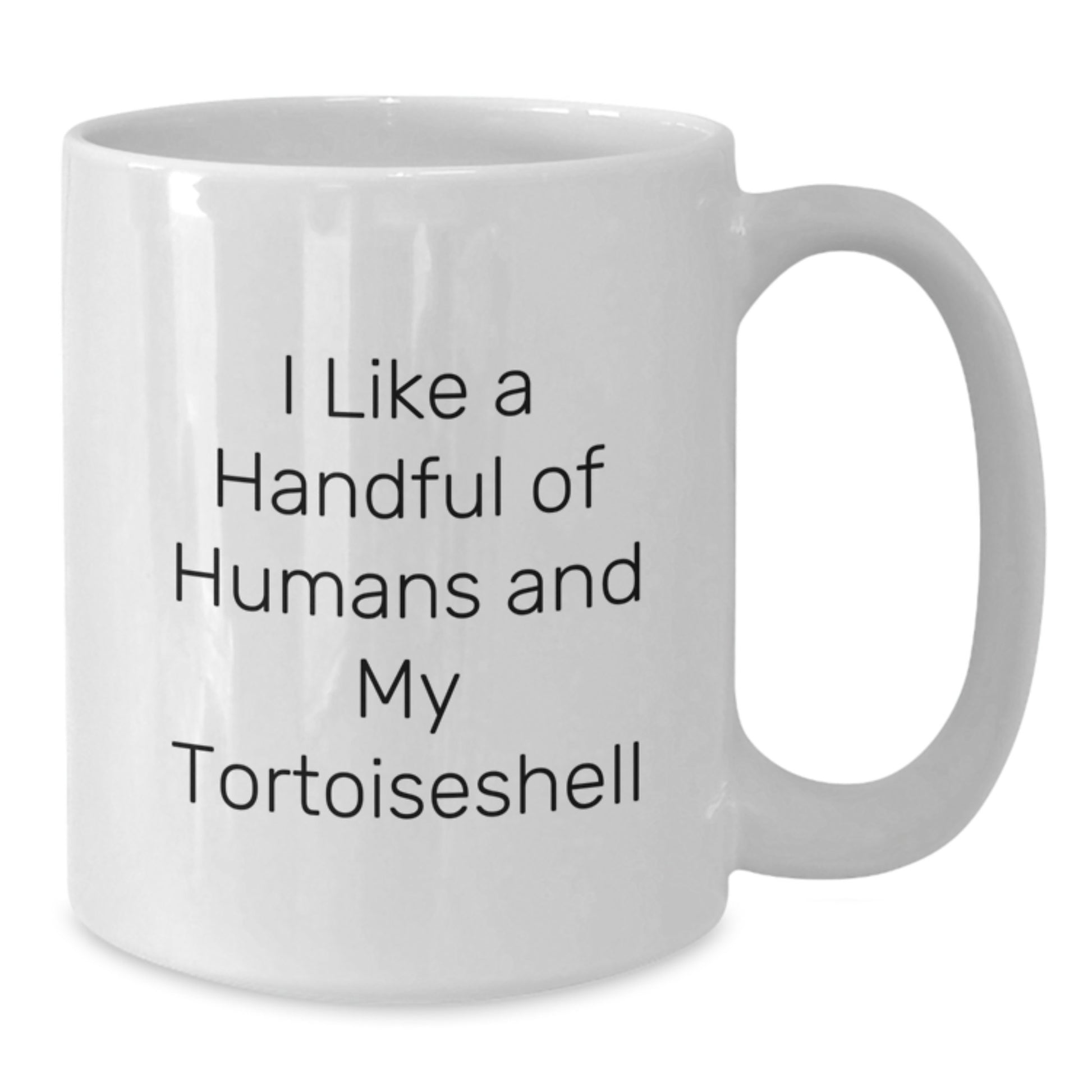 Funny Tortoiseshell Cat Lover's Gift, White Coffee Mug with I Like A Handful Of Humans And My Tortoiseshell Quote, Unique Christmas Unique Gifts from Friends or Family - Additional