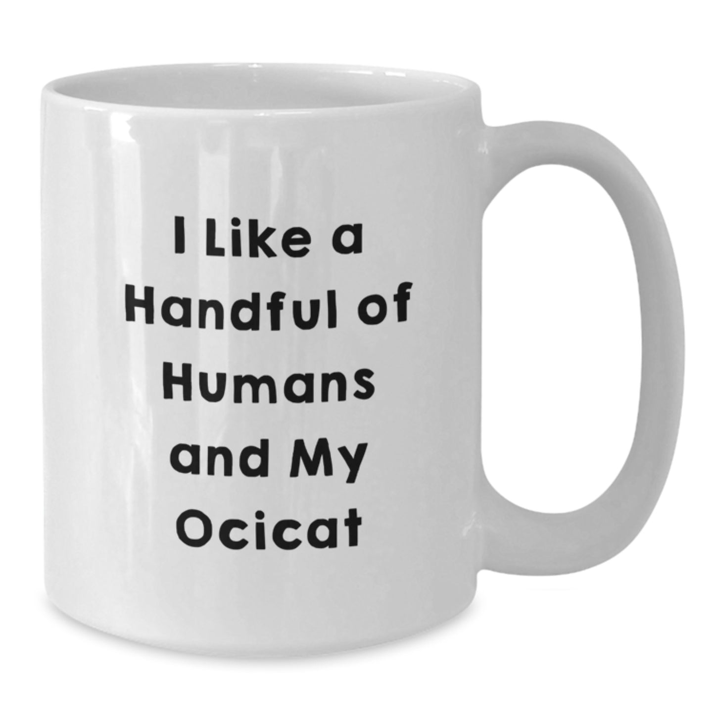 Ocicat Lovers Funny Gifts from Friends for Birthday - I Like A Handful Of Humans And My Ocicat White Coffee Mug, Gifts for Ocicat Enthusiasts - Additional