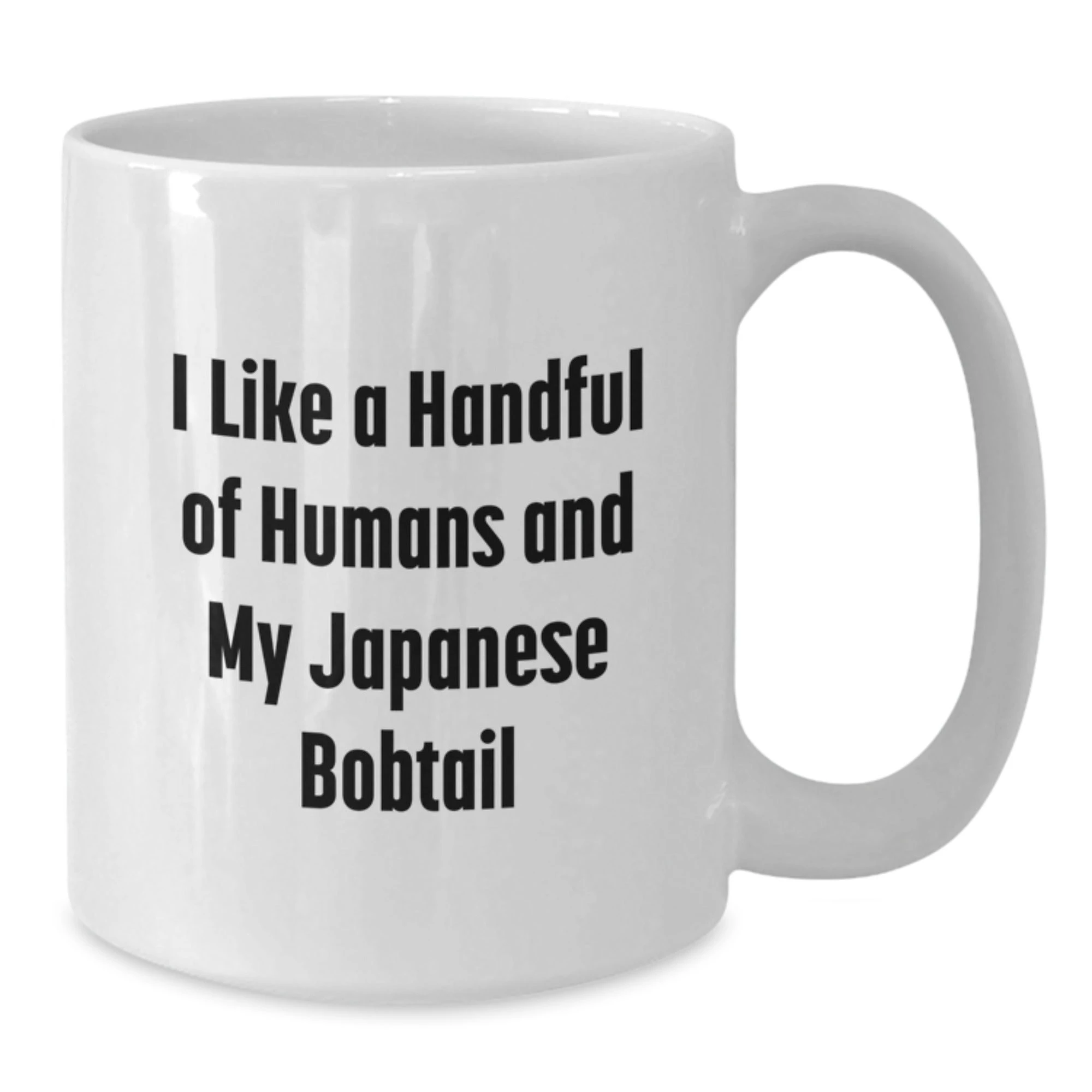 Gifts from Friends for Japanese Bobtail Cat Lovers White Coffee Mug - Japanese Bobtail Cat Cute Mugs, I Like A Handful Of Humans And My Japanese Bobtail Cat