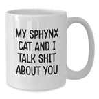 Funny Sphynx Cat Gifts for Men, Women, Friends, Coworkers, or Family - White Coffee Mug, 'My Sphynx Cat And I Talk Shit About You' Quote, Graduation Unique Gift - Additional