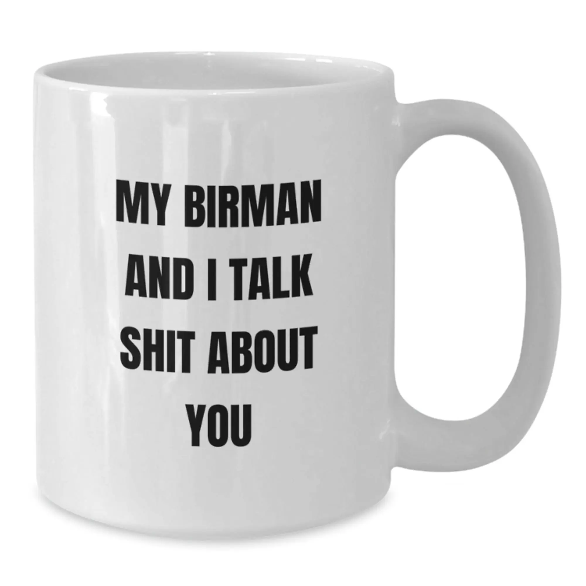 Funny Gifts from Friends for Birman Cat Lovers on Father's Day - My Birman And I Talk Shit About You - White Coffee Mug - Additional