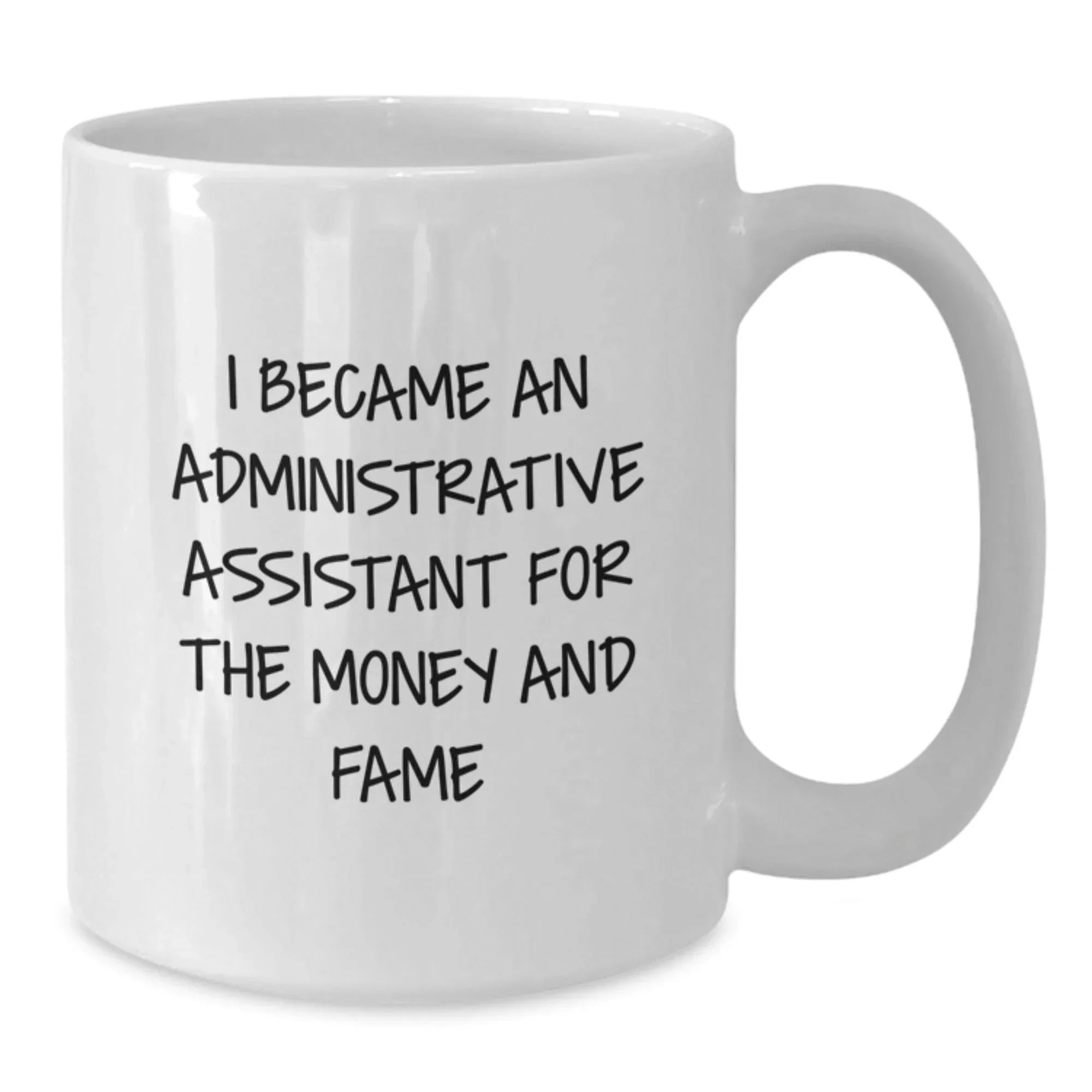 Funny Administrative Assistant Gifts, Birthday Quote White Coffee Mug, Gifts from Friends for Administrative Assistants
