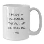 Occupational Therapist Humor Gifts from Friends, Occupational Therapist Unique Birthday Unique Gifts, Funny Quote White Coffee Mug