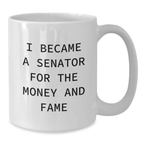 Senator White Coffee Mug Funny Gift for Senator Friends Family Birthday Unique Idea - Additional