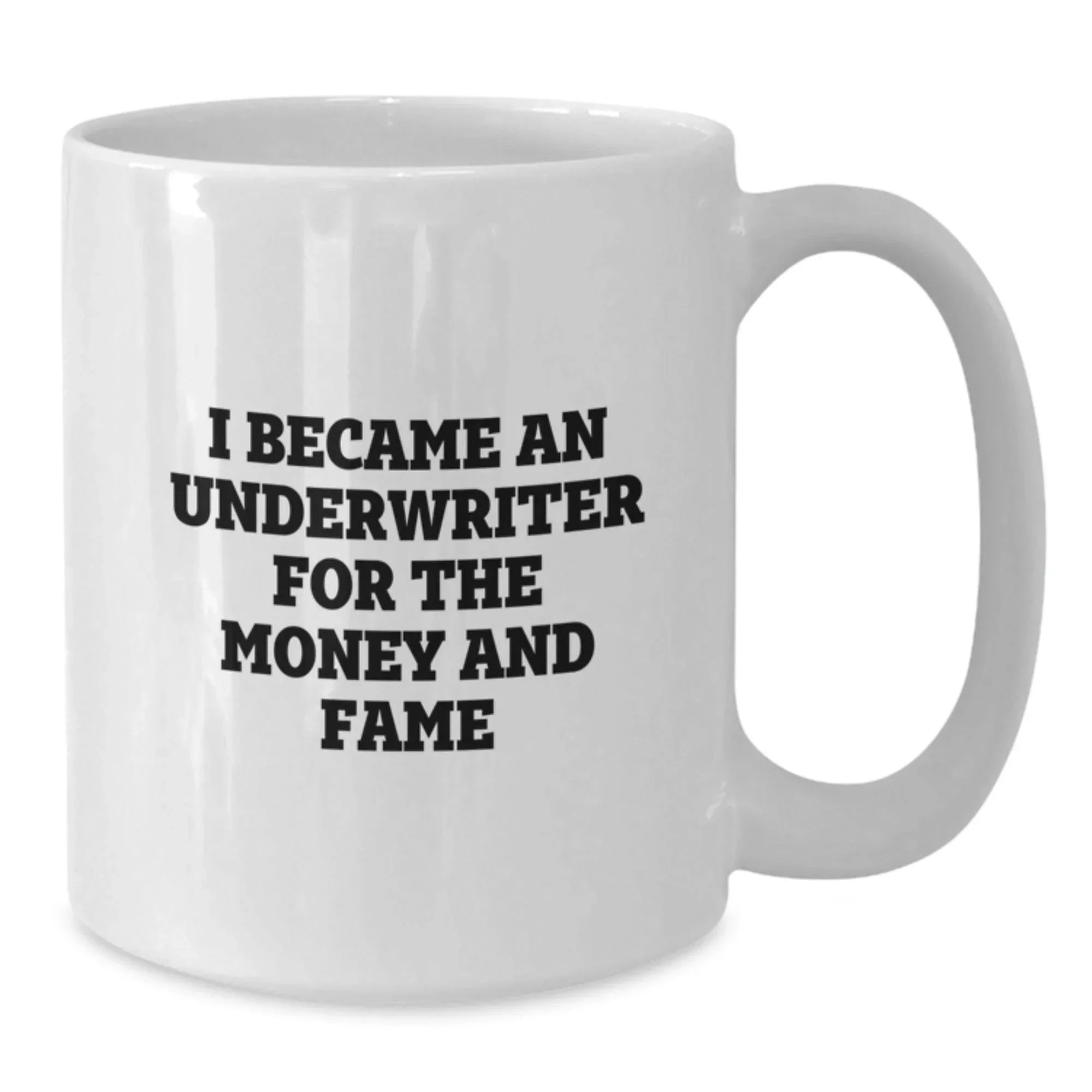 Underwriter Humor White Coffee Mug Gifts from Friends, Funny Quote for Underwriter Graduation Unique Gifts, Gifts for Underwriter Women