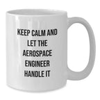Aerospace Engineer Gifts Funny White Coffee Mug Keep Calm Let Handle It, Gifts from Men to Friends on Birthday