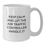 Funny Air Traffic Controller Gifts for Him from Friends - White Coffee Mug, 11oz or 15oz, Keep Calm Gifts for Graduation