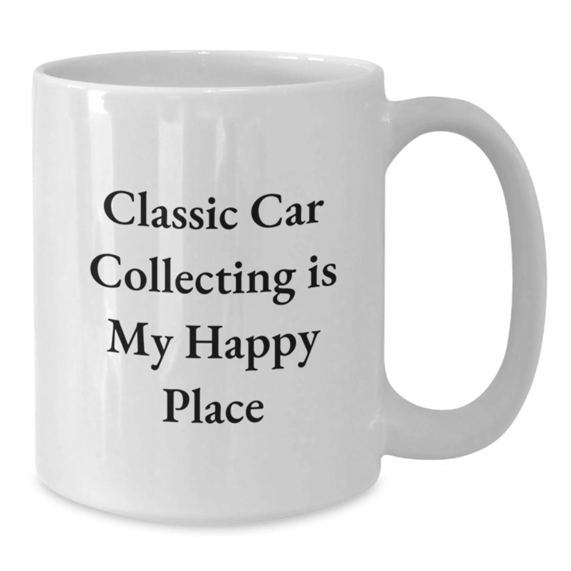 Classic Car Collecting Fan Gifts from Friends Unique Mother's Day White Coffee Mug with 'Classic Car Collecting Is My Happy Place' Quote - Additional