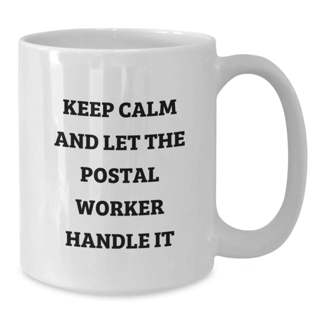 Funny Postal Worker Gifts, Keep Calm and Let the Postal Worker Handle It, White Coffee Mug for Birthday, Gifts from Friends, Gifts for Postal Worker